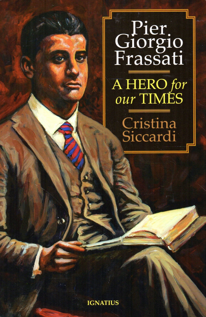 Pier Giorgio Frassati: A Hero for Our Times