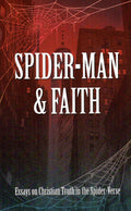 Spider-Man and Faith: Essays on Christian Truth in the Spider Verse