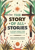 The Story of All Stories: A Story Bible for Young Catholics