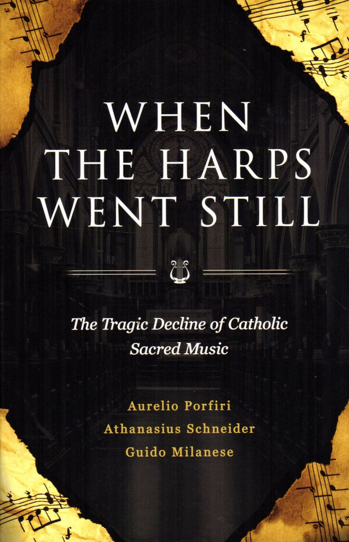 When the Harps Went Still: The Tragic Decline of Catholic Sacred Music